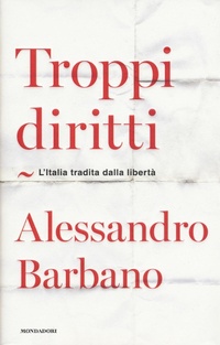 Abbildung von: Troppi diritti. L'Italia tradita dalla libertà - Orizzonti;Mondadori