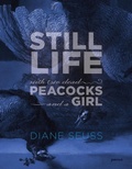 Cover: Still Life with Two Dead Peacocks and a Girl - Graywolf Press