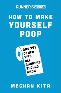Abbildung von: Runner's World How to Make Yourself Poop - Harmony/Rodale/Convergent