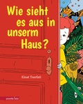 Cover: Wie sieht es aus in unserm Haus? - Annette Betz Verlag