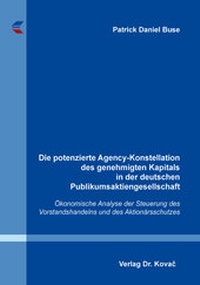 Abbildung von: Die potenzierte Agency-Konstellation des genehmigten Kapitals in der deutschen Publikumsaktiengesellschaft - Kovac, Dr. Verlag