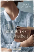 Cover: Wir nannten es Freiheit - Knaur
