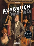 Cover: Aufbruch nach der Katastrophe 1918 - 1925 - Belser