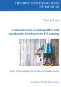 Cover: Lernmotivation, Lernregulation und emotionales Erleben beim E-Learning - Roderer Verlag