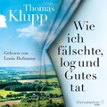 Cover: Wie ich f&auml;lschte, log und Gutes tat - OSTERWOLDaudio