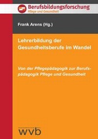 Abbildung von: Lehrerbildung der Gesundheitsberufe im Wandel - wvb Wissenschaftlicher Verlag Berlin