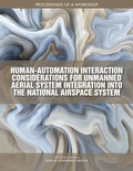 Cover: Human-Automation Interaction Considerations for Unmanned Aerial System Integration into the National Airspace System - National Academies Press