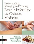 Cover: Understanding, Managing and Treating Female Infertility with Chinese Medicine - Singing Dragon