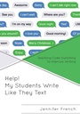 Cover: Help! My Students Write Like They Text - Rowman & Littlefield Publishers