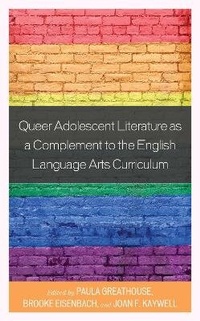 Enlarge image Cover: Queer Adolescent Literature as a Complement to the English Language Arts Curriculum - Rowman & Littlefield