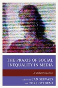 Cover: The Praxis of Social Inequality in Media - Lexington Books