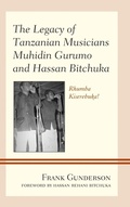 Cover: The Legacy of Tanzanian Musicians Muhidin Gurumo and Hassan Bitchuka - Lexington Books