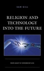 Cover: Religion and Technology into the Future - Lexington Books