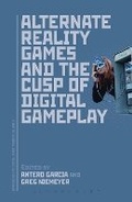 Cover: Alternate Reality Games and the Cusp of Digital Gameplay - Bloomsbury Academic USA