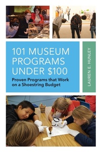 Abbildung von: 101 Museum Programs Under $100 - Rowman & Littlefield Publishers