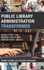 Cover: Public Library Administration Transformed - Rowman & Littlefield Publishers