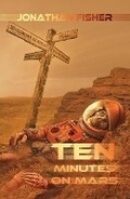 Cover: Ten Minutes On Mars - Austin Macauley Publishers