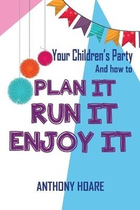 Abbildung von: Your Children's Party and How to Plan it, Run it, Enjoy it - Austin Macauley Publishers