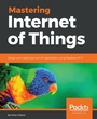 Cover: Mastering Internet of Things - Packt Publishing