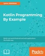 Cover: Kotlin Programming By Example - Packt Publishing Limited