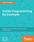 Cover: Kotlin Programming By Example - Packt Publishing Limited