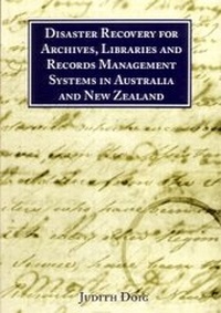 Enlarge image Cover: Disaster Recovery for Archives, Libraries and Records Management Systems in Australia and New Zealand - Charles Sturt University, Centre for Information Studies