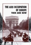 Cover: The Axis Occupation of Europe Then and Now - After the Battle