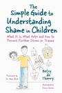 Cover: The Simple Guide to Understanding Shame in Children - Jessica Kingsley Publishers