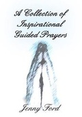 Cover: A Collection of Inspirational Guided Prayers 2nd Edition - The Endless Bookcase