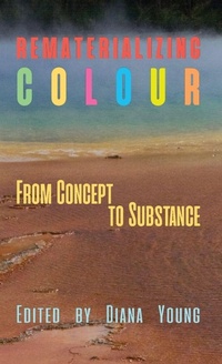 Enlarge image Cover: Rematerializing Colour - Sean Kingston Publishing