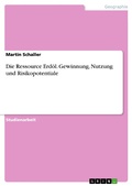 Cover: Die Ressource Erd&ouml;l. Gewinnung, Nutzung und Risikopotentiale - GRIN Verlag