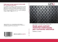 Abbildung von: Dado para extruir material sinterizado por corriente electrica - Editorial Academica Espanola