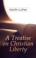 Cover: A Treatise on Christian Liberty - e-artnow