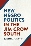 Cover: New Negro Politics in the Jim Crow South - University of Georgia Press