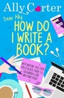 Cover: Dear Ally, How Do I Write a Book? - ORCHARD BOOKS