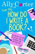 Cover: Dear Ally, How Do I Write a Book? - ORCHARD BOOKS