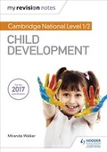 Cover: My Revision Notes: Cambridge National Level 1/2 Child Development - Hodder Education