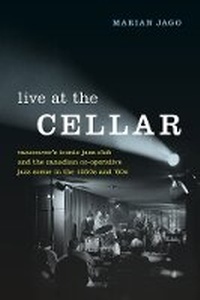 Enlarge image Cover: Live at the Cellar - University of British Columbia Press