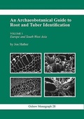 Cover: An Archaeobotanical Guide to Root and Tuber Identification: Europe and South West Asia v. 1 - Oxbow Books