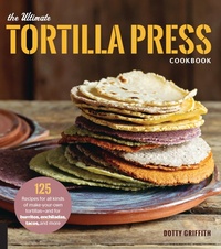 Abbildung von: The Ultimate Tortilla Press Cookbook - Harvard Common Press,U.S.