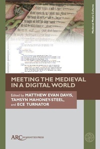 Enlarge image Cover: Meeting the Medieval in a Digital World - Arc Humanities Press