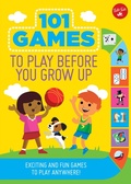 Cover: 101 Games to Play Before You Grow Up - Walter Foster Jr.