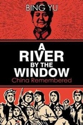 Cover: A River by the Window: China Remembered - Austin Macauley Publishers