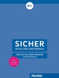 Cover: Sicher in Alltag und Beruf! B1+ - Hueber Verlag