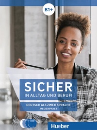 Abbildung von: Sicher in Alltag und Beruf! B1+ - Hueber Verlag