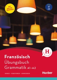 Abbildung von: Französisch - Übungsbuch Grammatik A1-A2 - Hueber Verlag