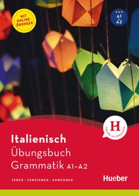 Abbildung von: Italienisch - Übungsbuch Grammatik A1-A2 - Hueber Verlag