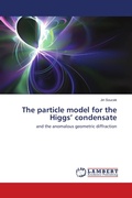 Cover: The particle model for the Higgs' condensate - LAP Lambert Academic Publishing