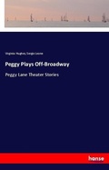 Cover: Peggy Plays Off-Broadway - Hansebooks
