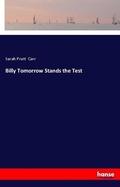 Cover: Billy Tomorrow Stands the Test - Hansebooks